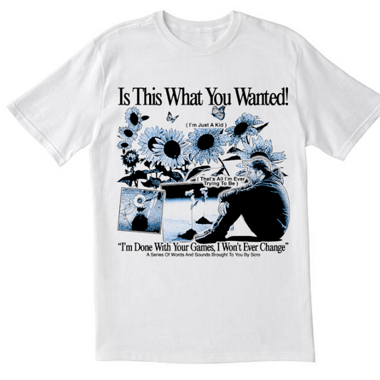 [SOLD OUT] White "Is This What You Wanted!" Scro T-Shirt